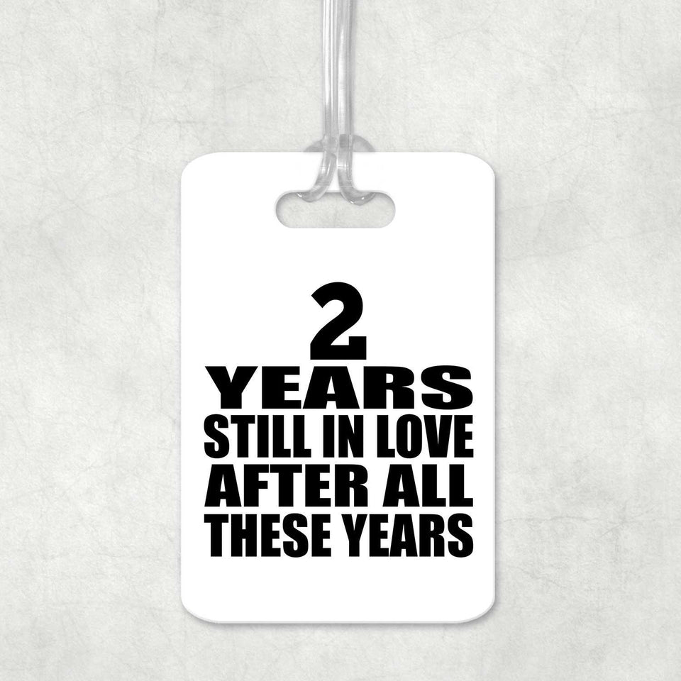 2nd Anniversary 2 Years Still In Love After These Years - Luggage Bag Tag