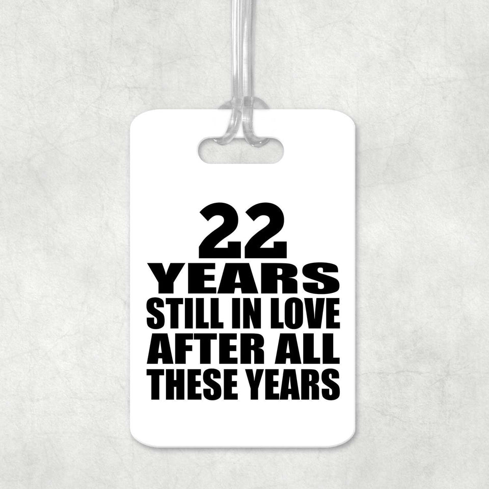 22nd Anniversary 22 Years Still In Love After These Years - Luggage Bag Tag