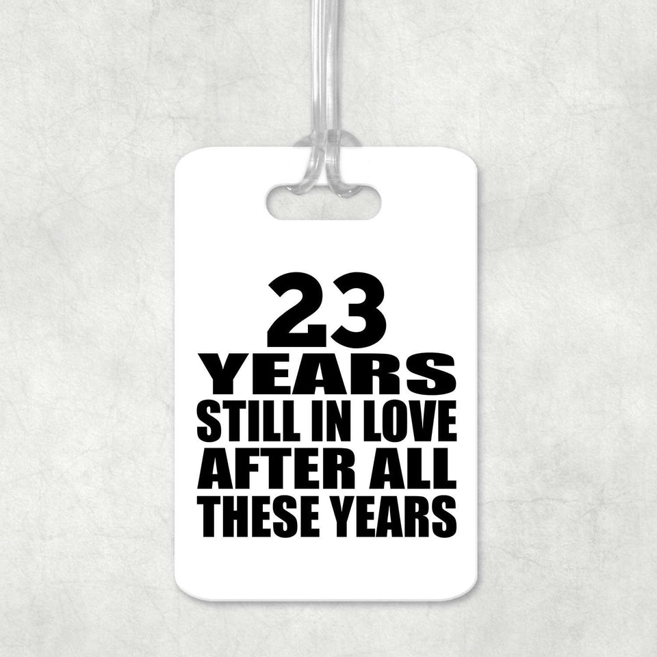 23rd Anniversary 23 Years Still In Love After These Years - Luggage Bag Tag