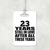 23rd Anniversary 23 Years Still In Love After These Years - Luggage Bag Tag