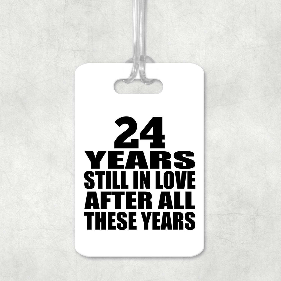 24th Anniversary 24 Years Still In Love After These Years - Luggage Bag Tag