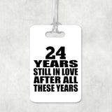 24th Anniversary 24 Years Still In Love After These Years - Luggage Bag Tag