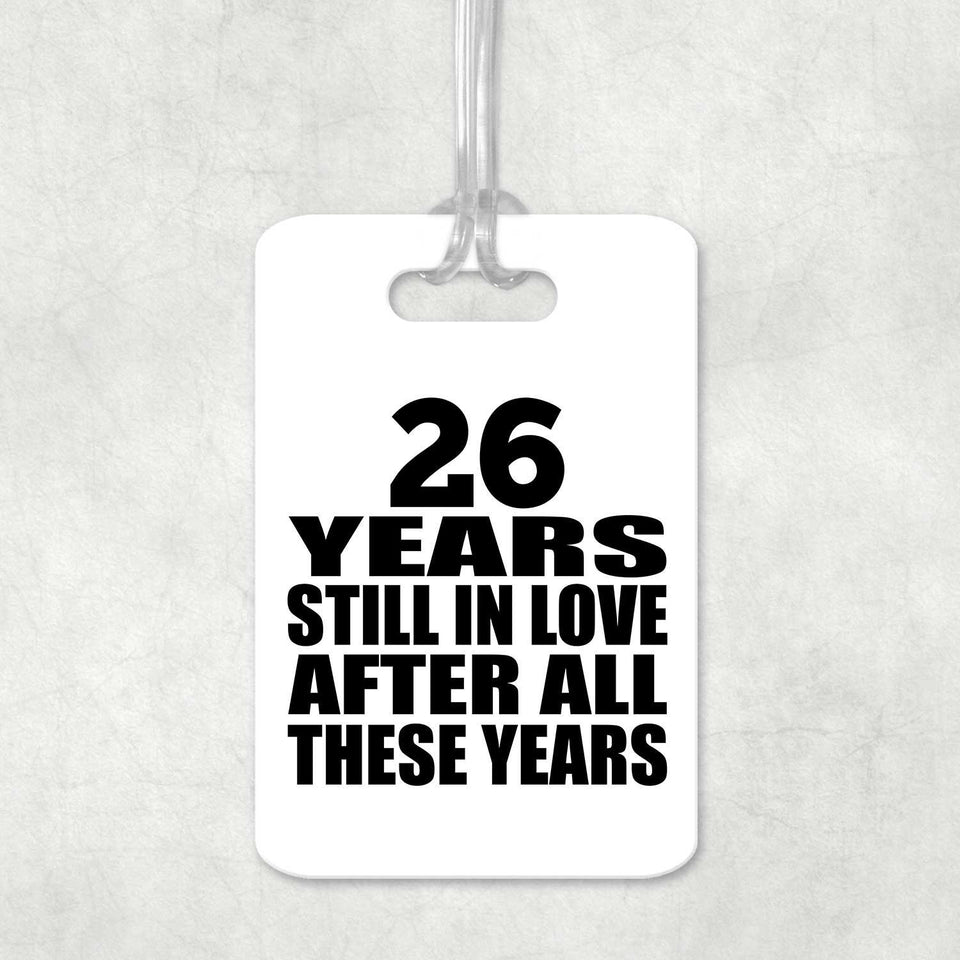 26th Anniversary 26 Years Still In Love After These Years - Luggage Bag Tag