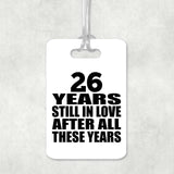 26th Anniversary 26 Years Still In Love After These Years - Luggage Bag Tag
