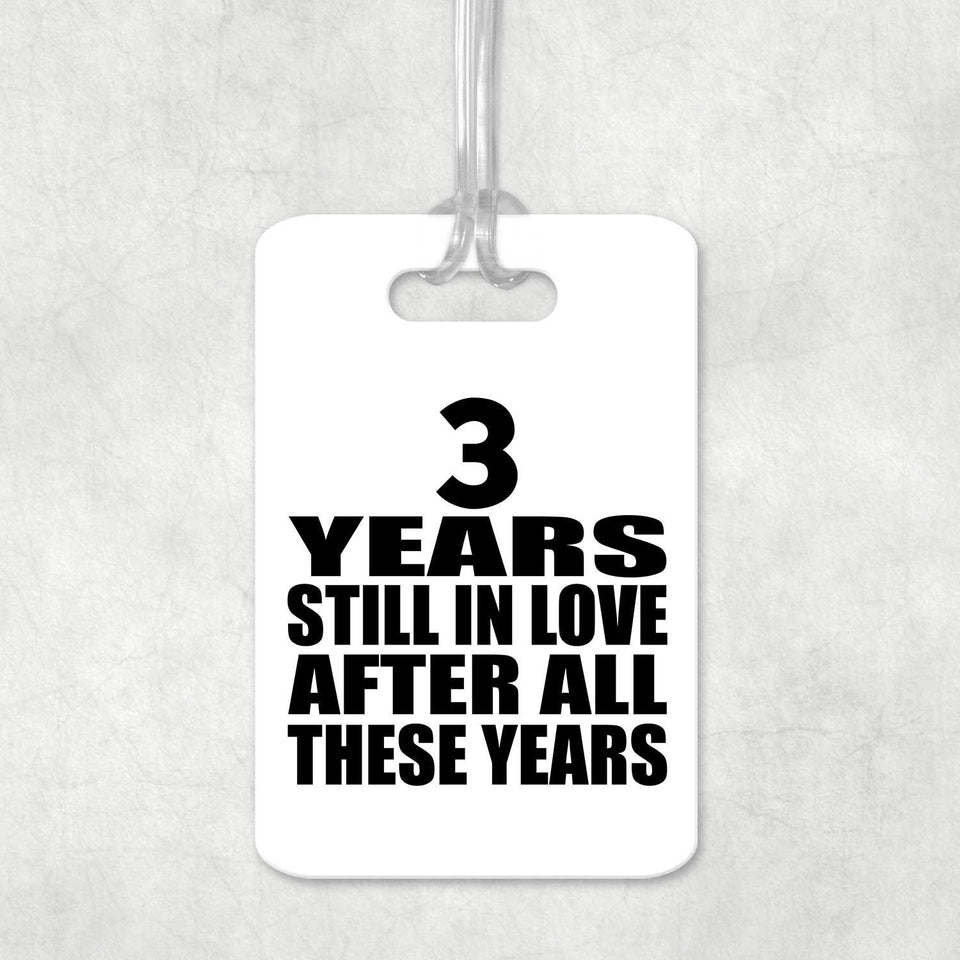 3rd Anniversary 3 Years Still In Love After These Years - Luggage Bag Tag