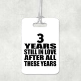 3rd Anniversary 3 Years Still In Love After These Years - Luggage Bag Tag