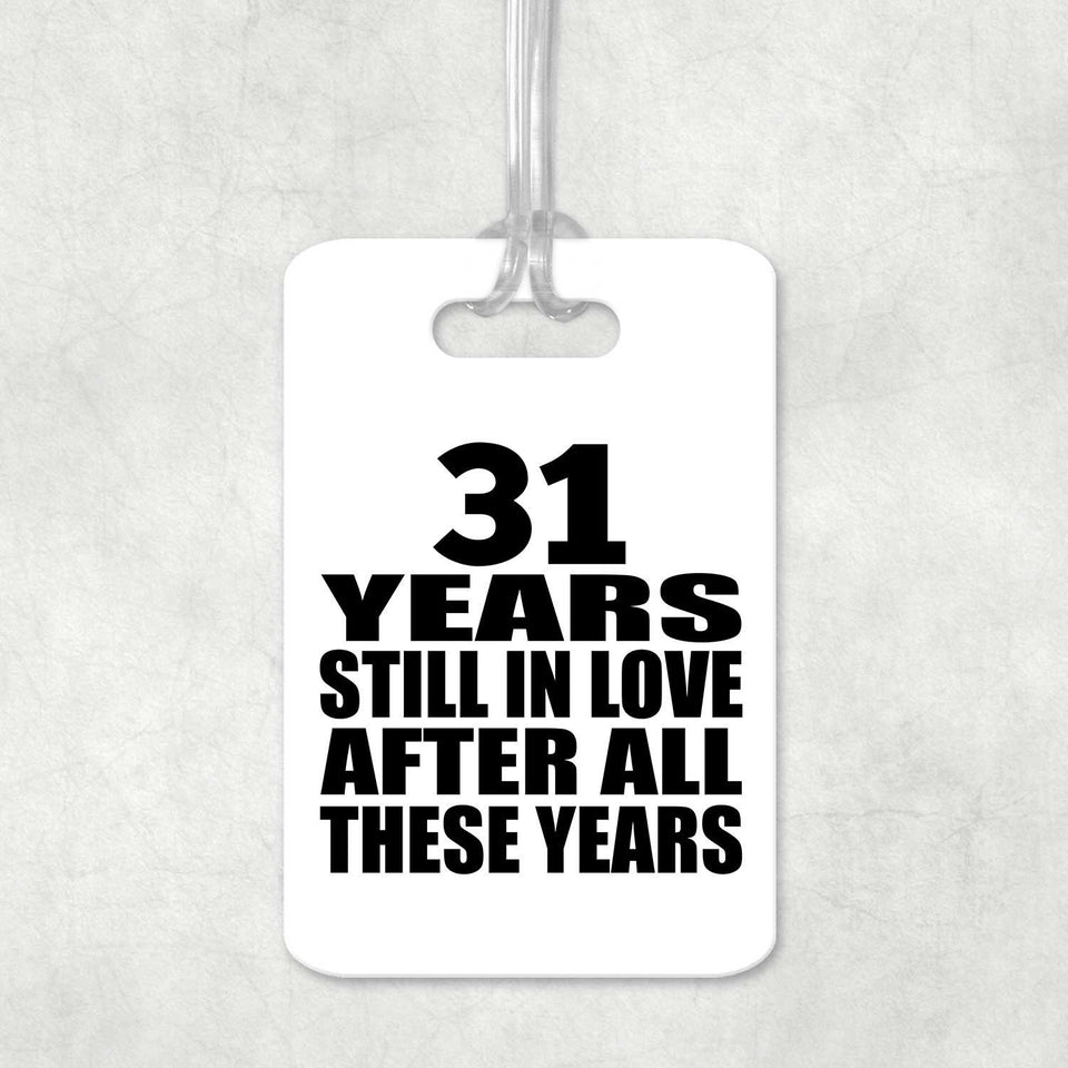 31st Anniversary 31 Years Still In Love After These Years - Luggage Bag Tag