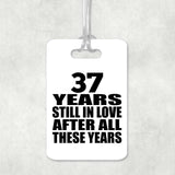 37th Anniversary 37 Years Still In Love After These Years - Luggage Bag Tag