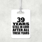 39th Anniversary 39 Years Still In Love After These Years - Luggage Bag Tag