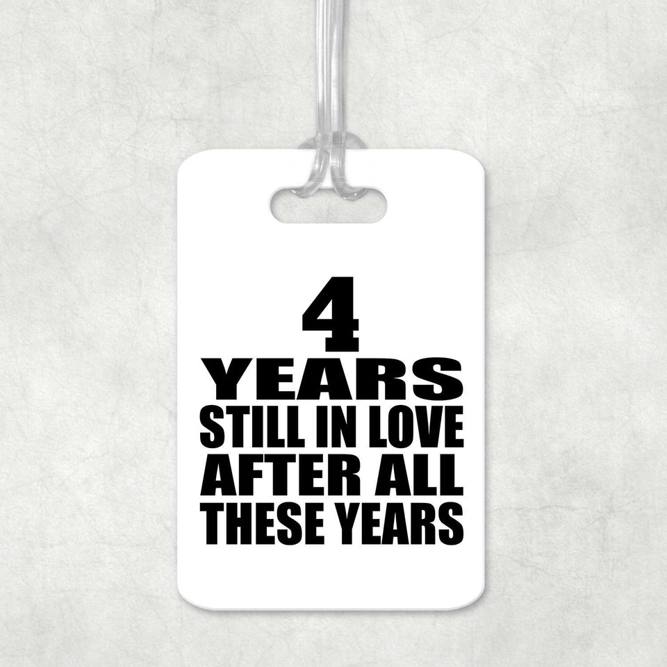 4th Anniversary 4 Years Still In Love After These Years - Luggage Bag Tag