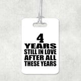 4th Anniversary 4 Years Still In Love After These Years - Luggage Bag Tag