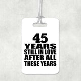 45th Anniversary 45 Years Still In Love After These Years - Luggage Bag Tag