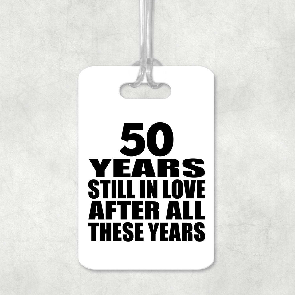50th Anniversary 50 Years Still In Love After These Years - Luggage Bag Tag