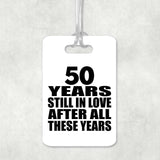 50th Anniversary 50 Years Still In Love After These Years - Luggage Bag Tag