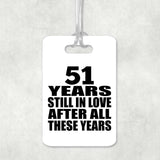 51st Anniversary 51 Years Still In Love After These Years - Luggage Bag Tag