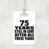 75th Anniversary 75 Years Still In Love After These Years - Luggage Bag Tag