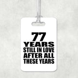 77th Anniversary 77 Years Still In Love After These Years - Luggage Bag Tag
