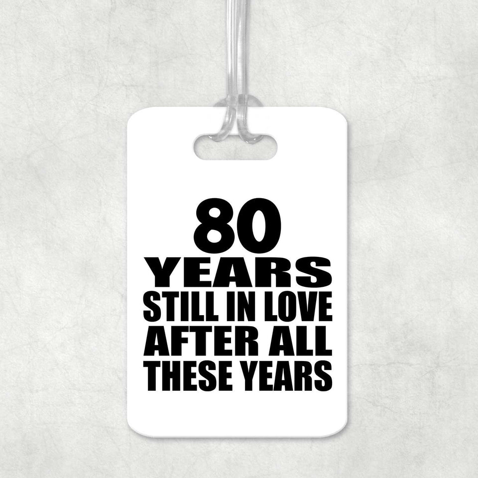 80th Anniversary 80 Years Still In Love After These Years - Luggage Bag Tag