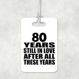 80th Anniversary 80 Years Still In Love After These Years - Luggage Bag Tag