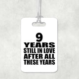9th Anniversary 9 Years Still In Love After These Years - Luggage Bag Tag