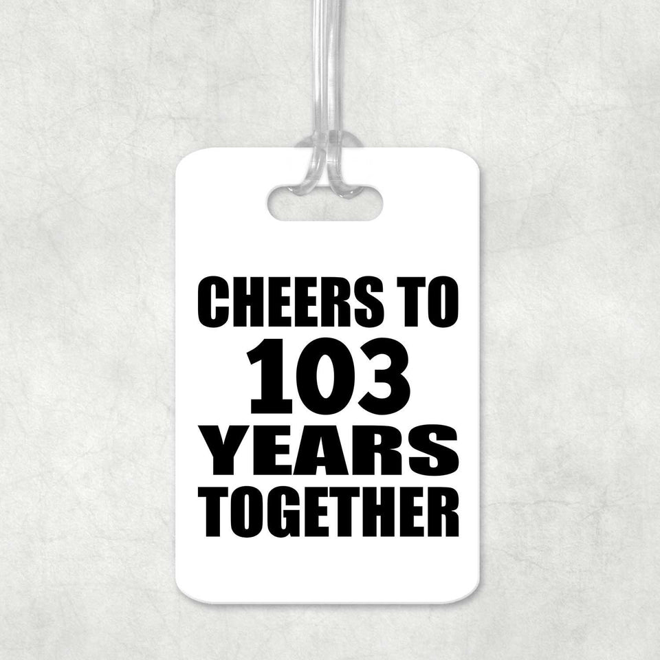 103rd Anniversary Cheers To 103 Years Together - Luggage Bag Tag
