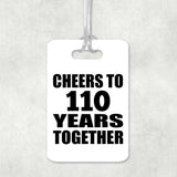 110th Anniversary Cheers To 110 Years Together - Luggage Bag Tag