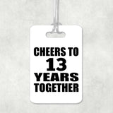 13th Anniversary Cheers To 13 Years Together - Luggage Bag Tag