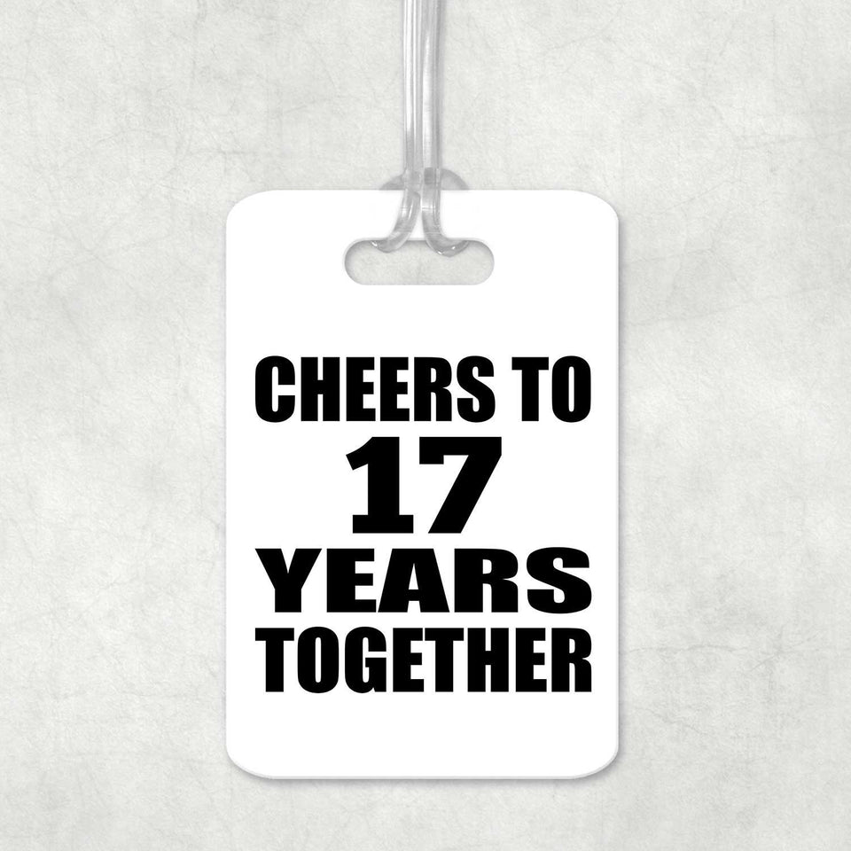 17th Anniversary Cheers To 17 Years Together - Luggage Bag Tag
