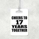 17th Anniversary Cheers To 17 Years Together - Luggage Bag Tag