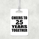25th Anniversary Cheers To 25 Years Together - Luggage Bag Tag
