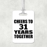 31st Anniversary Cheers To 31 Years Together - Luggage Bag Tag