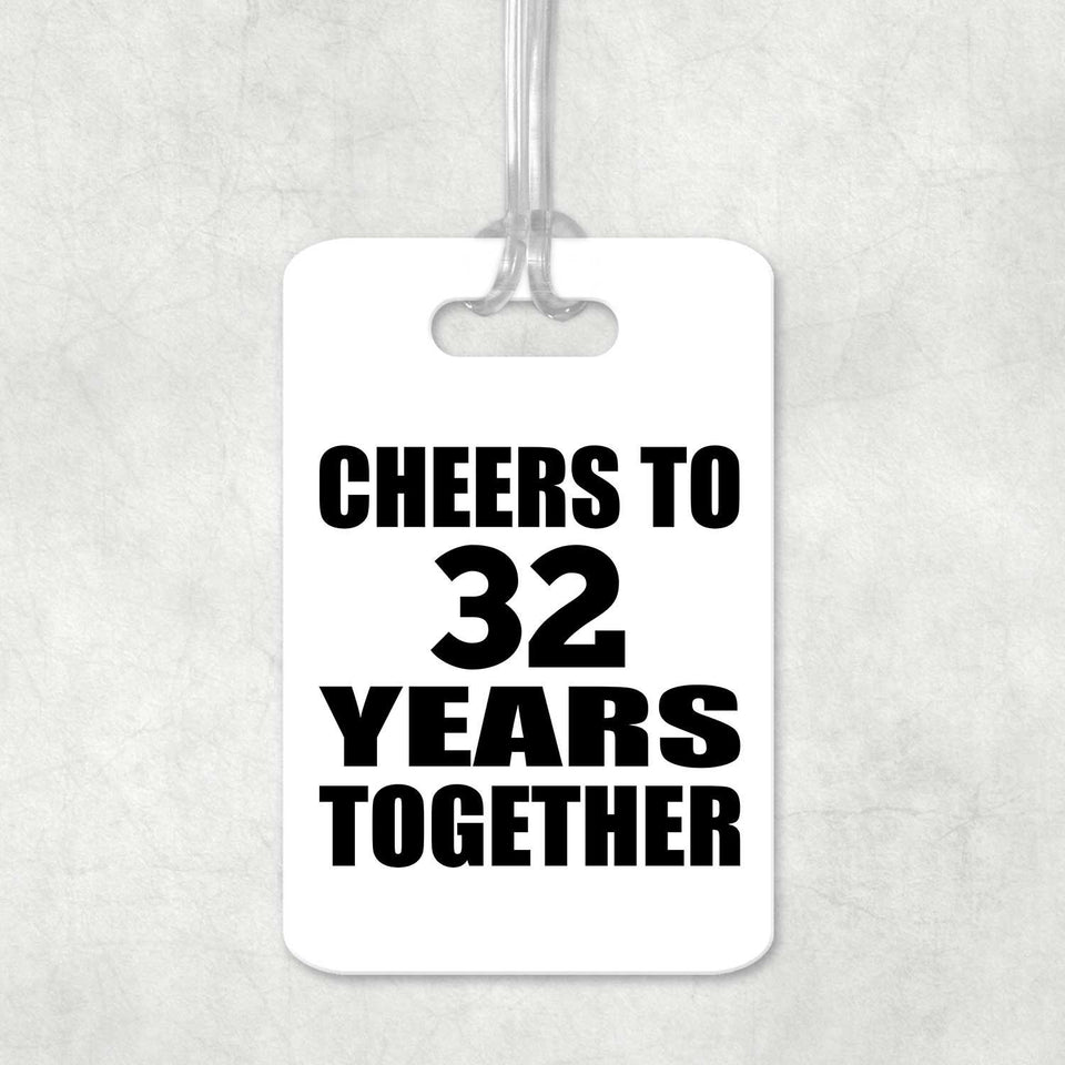 32nd Anniversary Cheers To 32 Years Together - Luggage Bag Tag