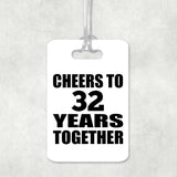 32nd Anniversary Cheers To 32 Years Together - Luggage Bag Tag