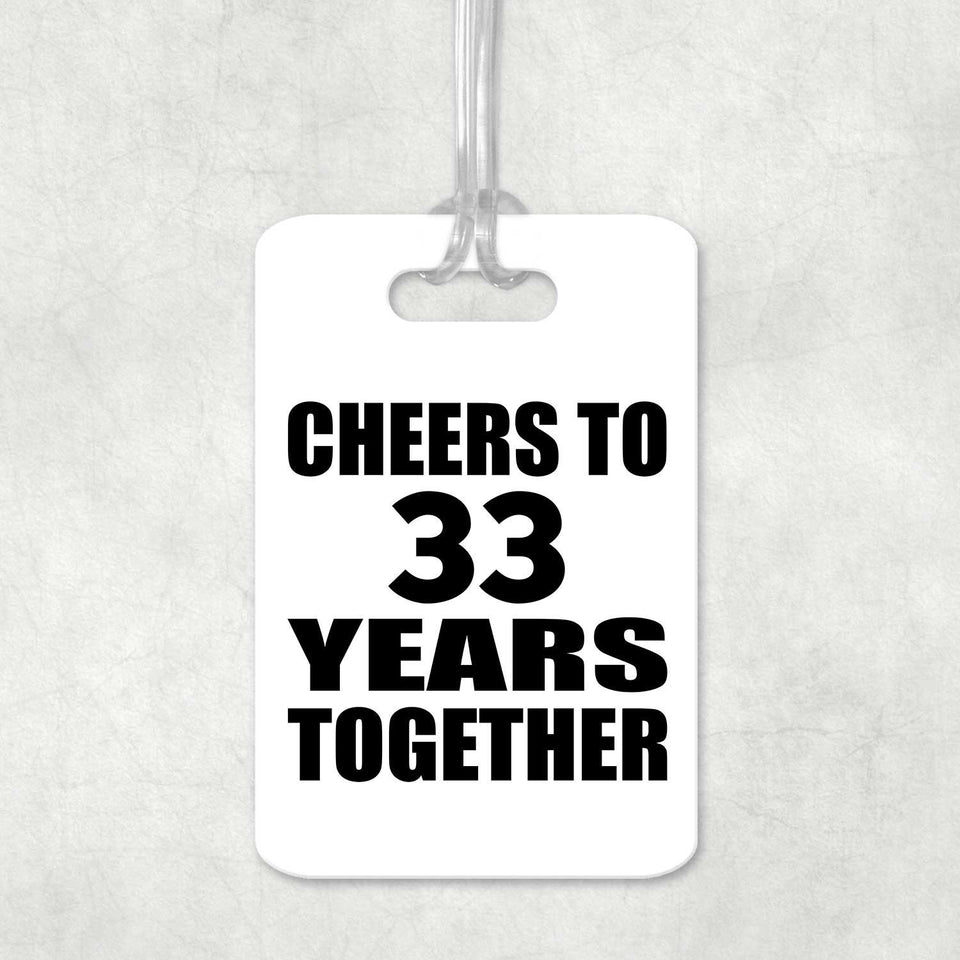 33rd Anniversary Cheers To 33 Years Together - Luggage Bag Tag