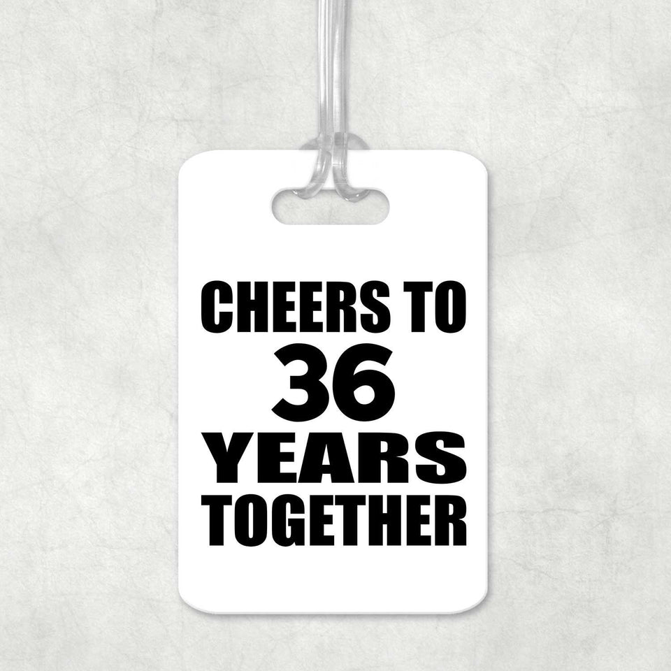 36th Anniversary Cheers To 36 Years Together - Luggage Bag Tag