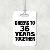 36th Anniversary Cheers To 36 Years Together - Luggage Bag Tag