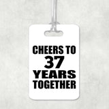 37th Anniversary Cheers To 37 Years Together - Luggage Bag Tag