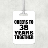 38th Anniversary Cheers To 38 Years Together - Luggage Bag Tag