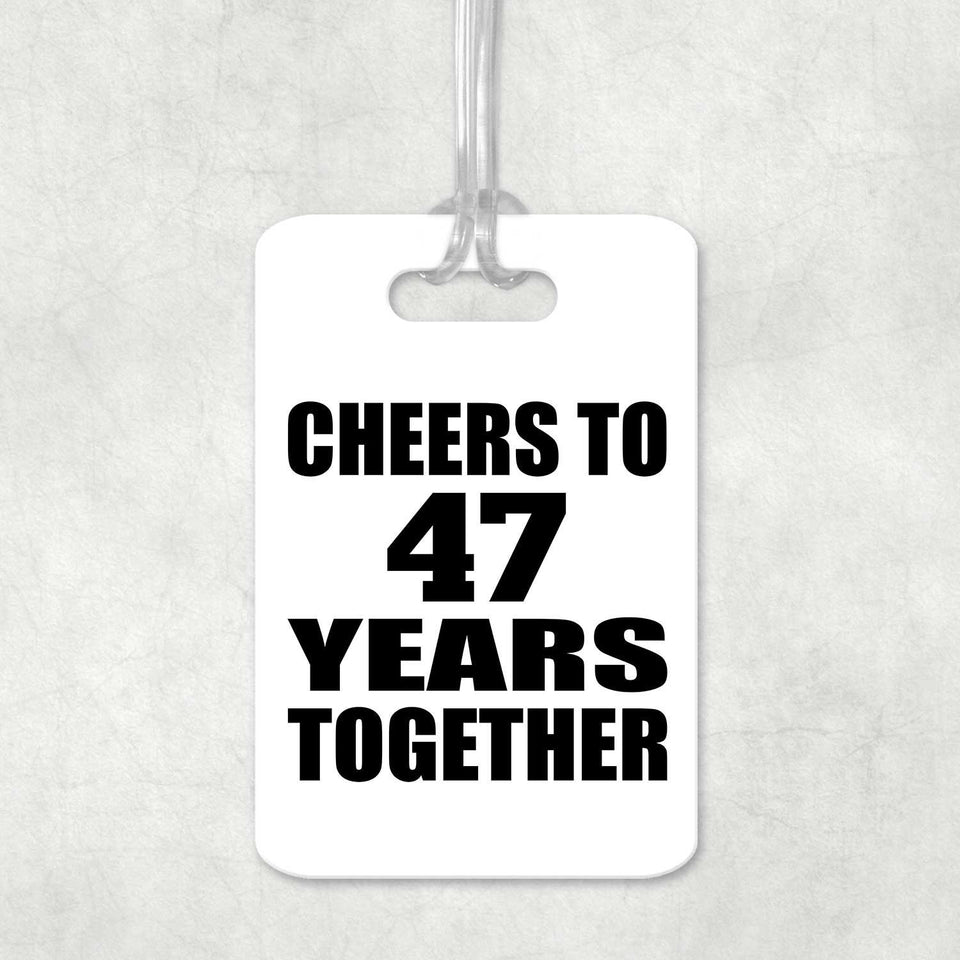 47th Anniversary Cheers To 47 Years Together - Luggage Bag Tag