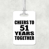 51st Anniversary Cheers To 51 Years Together - Luggage Bag Tag