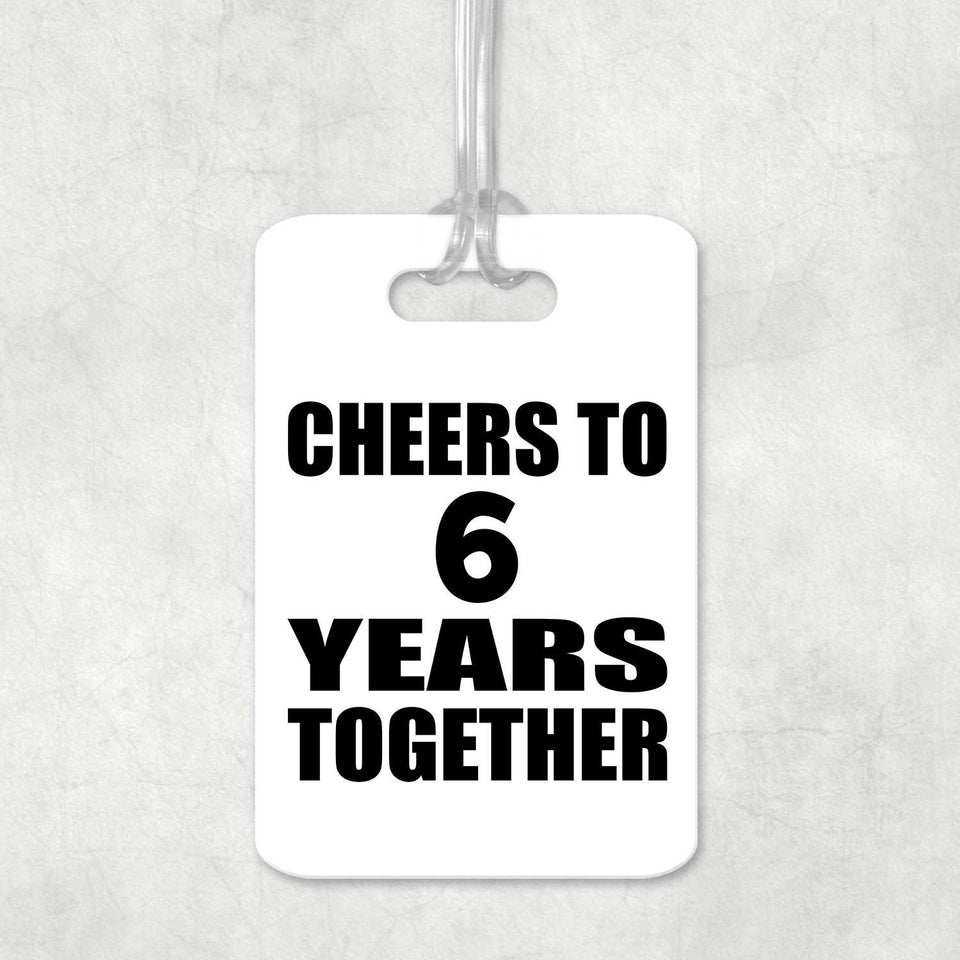 6th Anniversary Cheers To 6 Years Together - Luggage Bag Tag