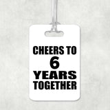 6th Anniversary Cheers To 6 Years Together - Luggage Bag Tag