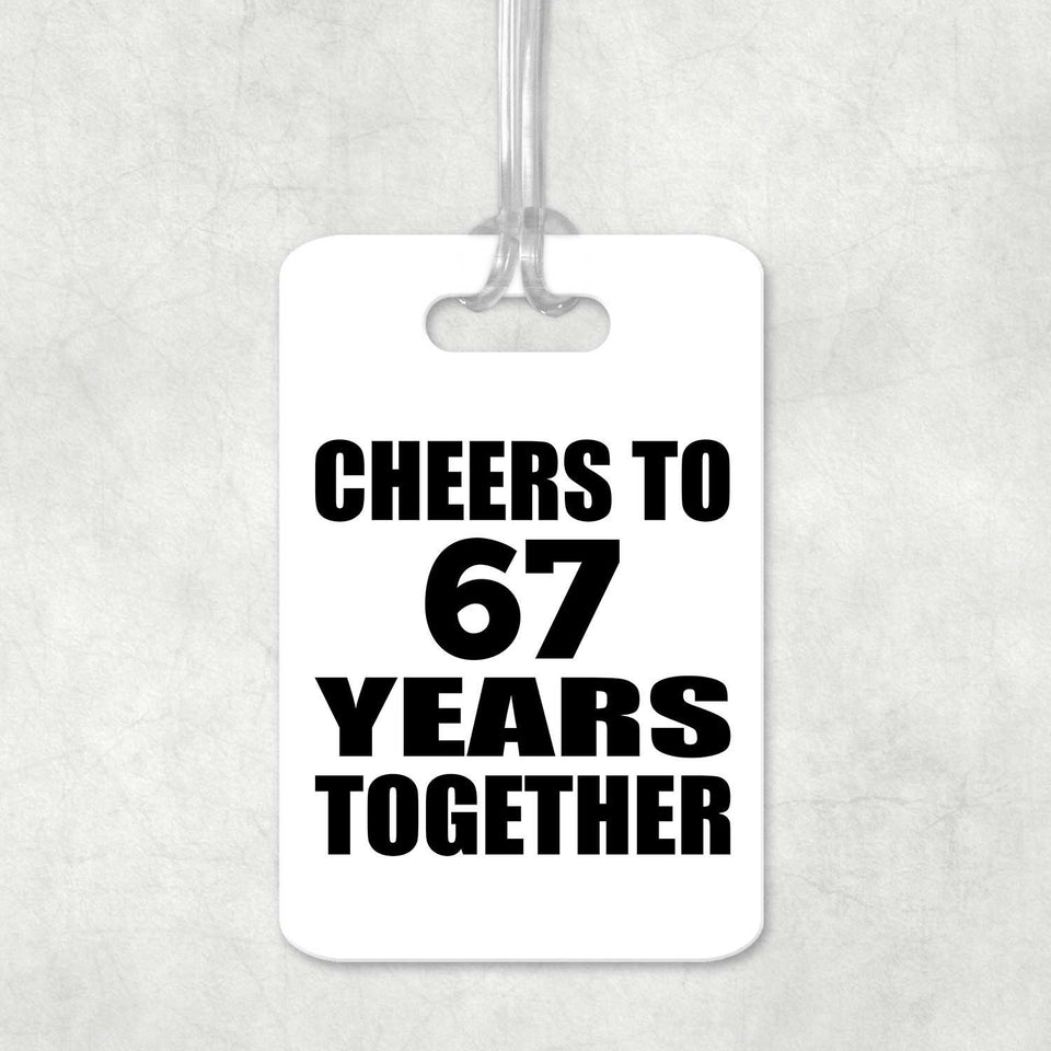 67th Anniversary Cheers To 67 Years Together - Luggage Bag Tag