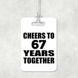 67th Anniversary Cheers To 67 Years Together - Luggage Bag Tag