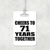 71st Anniversary Cheers To 71 Years Together - Luggage Bag Tag