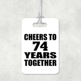 74th Anniversary Cheers To 74 Years Together - Luggage Bag Tag