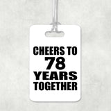 78th Anniversary Cheers To 78 Years Together - Luggage Bag Tag