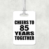 85th Anniversary Cheers To 85 Years Together - Luggage Bag Tag