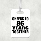 86th Anniversary Cheers To 86 Years Together - Luggage Bag Tag