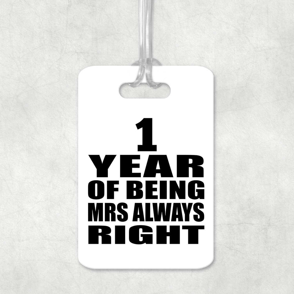 1st Anniversary 1 Year of Being Mrs Always Right - Luggage Bag Tag